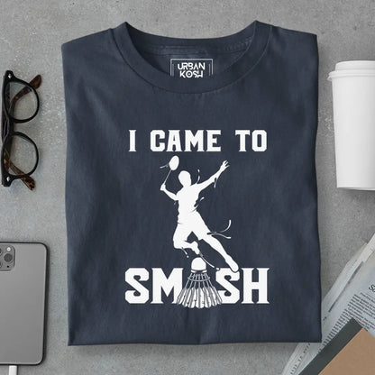 I Came to Smash Badminton T-Shirt