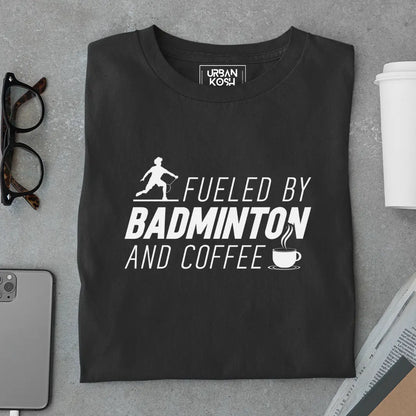 Fueled by Badminton & Coffee T-Shirt