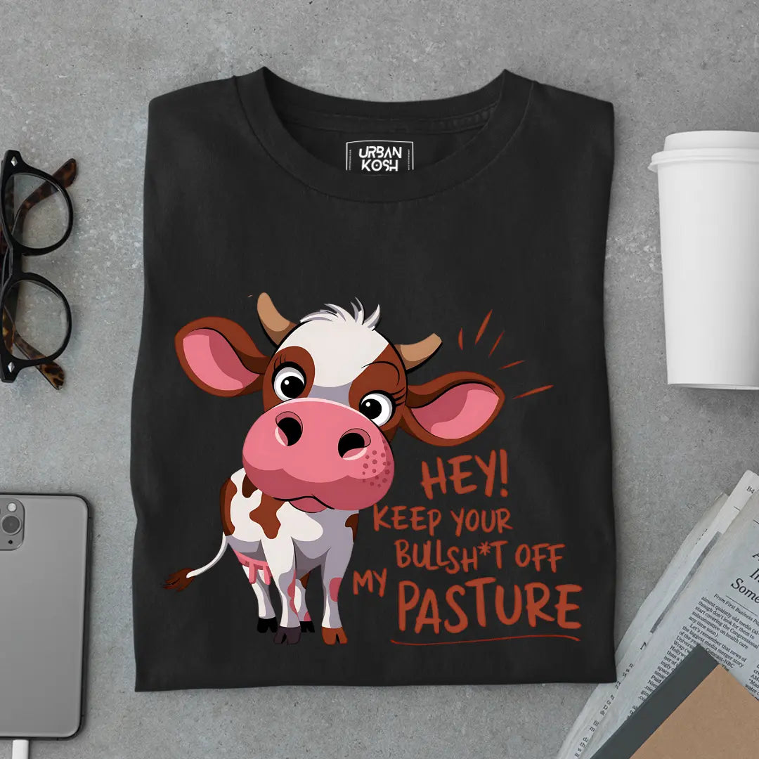Hey Keep your Bullsh*t OFF My Pasture Exclusive Funny Unisex T-Shirt