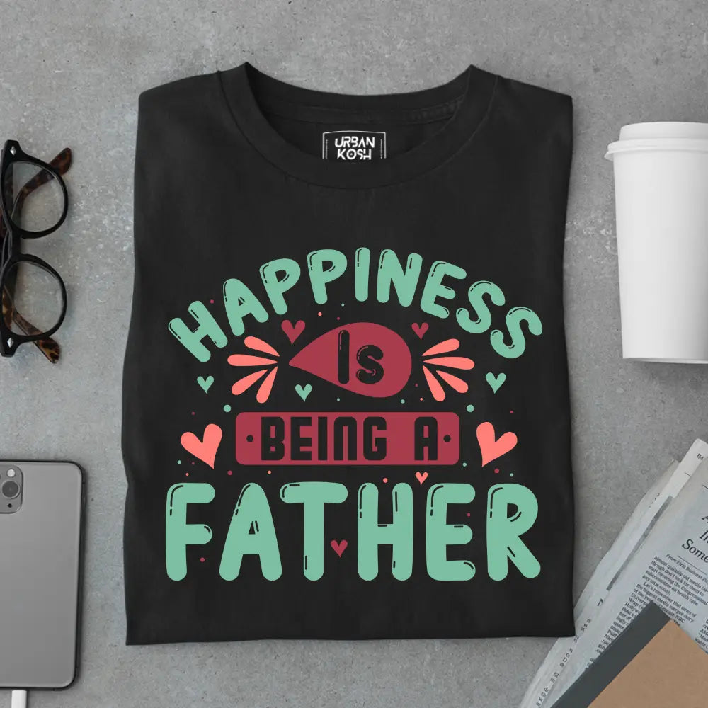 Happiness Is Being a Father – Father’s Day Special T-Shirt
