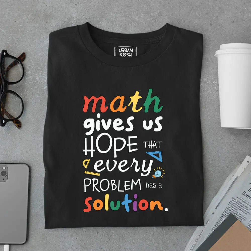 Math Gives Us Hope That Every Problem Has a Solution - Exclusive Premium T-shirt for Teachers