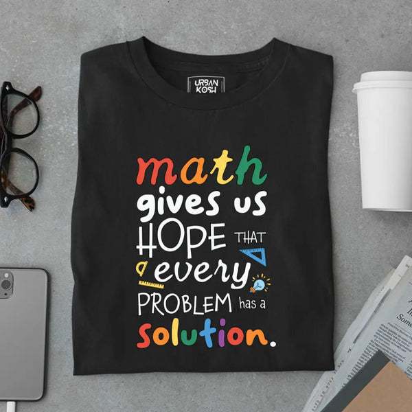 Math Gives Us Hope That Every Problem Has a Solution - Exclusive Premium T-shirt for Teachers