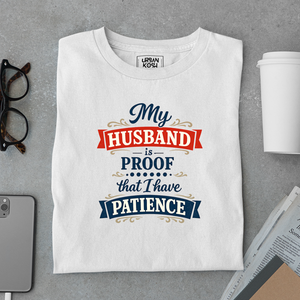 My Husband is the proof that I have Patience Meme T-Shirt