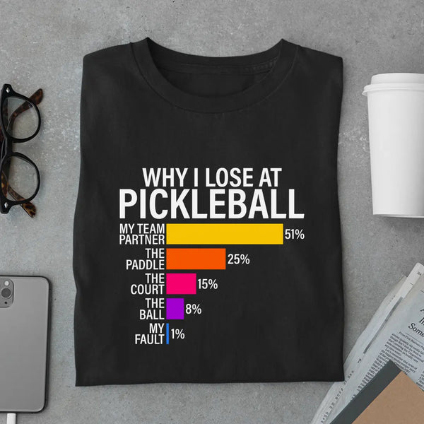 Why I Lose at Pickleball - Pickleball Exclusive Premium T-shirt