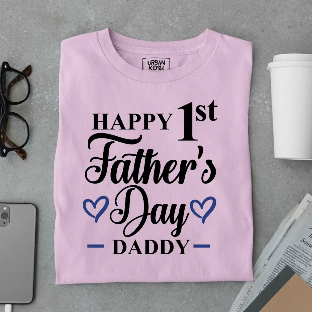 Happy 1st Father’s Day Daddy – Father’s Day Special T-Shirt