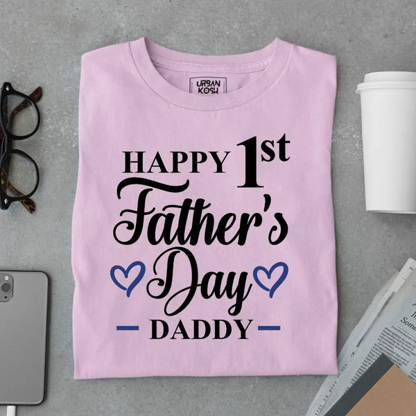 Happy 1st Father’s Day Daddy – Father’s Day Special T-Shirt