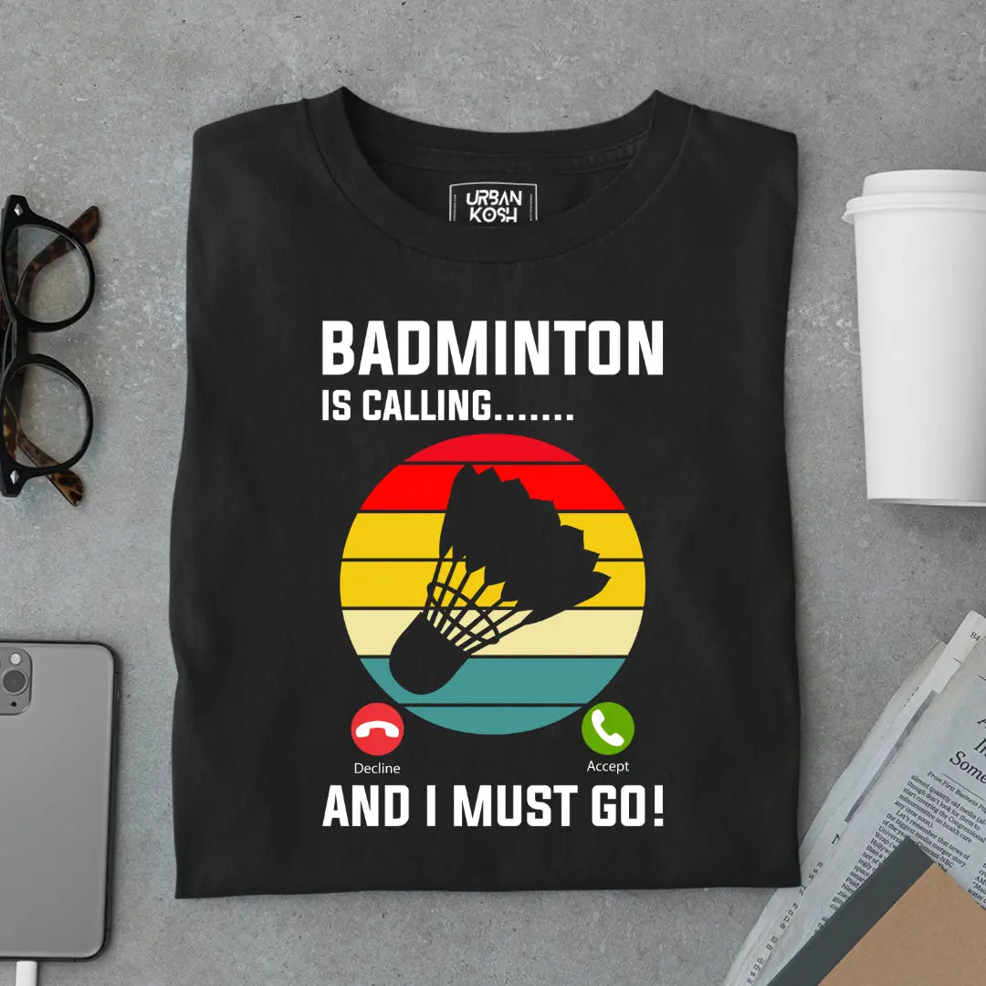 Badminton is Calling and I Must Go Funny T-shirt for Badminton Player