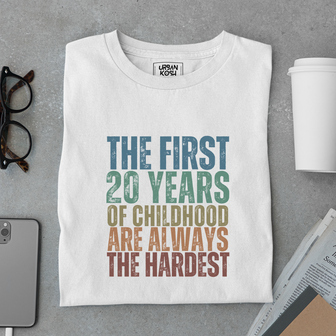 First 20 Years of Childhood are always the Hardest Premium T-shirt