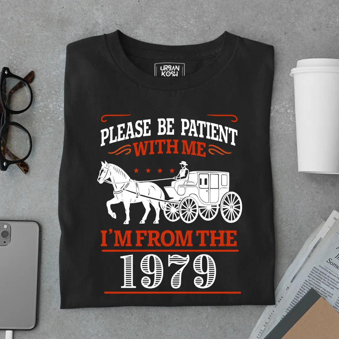 Please Be Patient With Me, I'm From the 1979 Vintage Horse Carriage Birthday T-shirt