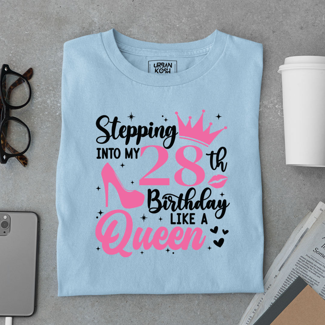Stepping into my 28th Birthday like a Queen T Shirt