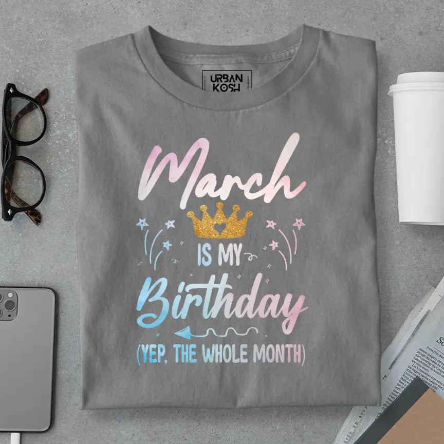 March is my Birthday Exclusive Premium Birthday T-Shirt