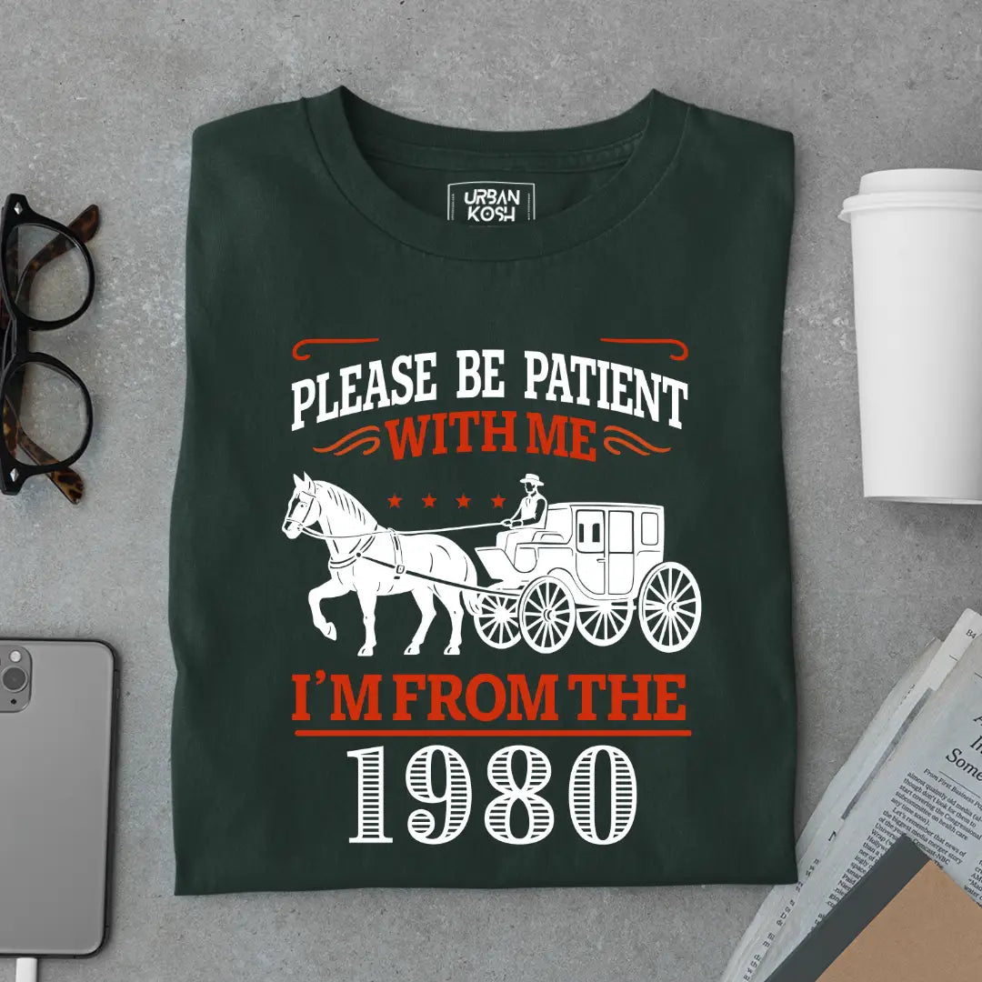Please Be Patient With Me, I'm From the 1980 Vintage Horse Carriage Birthday T-shirt