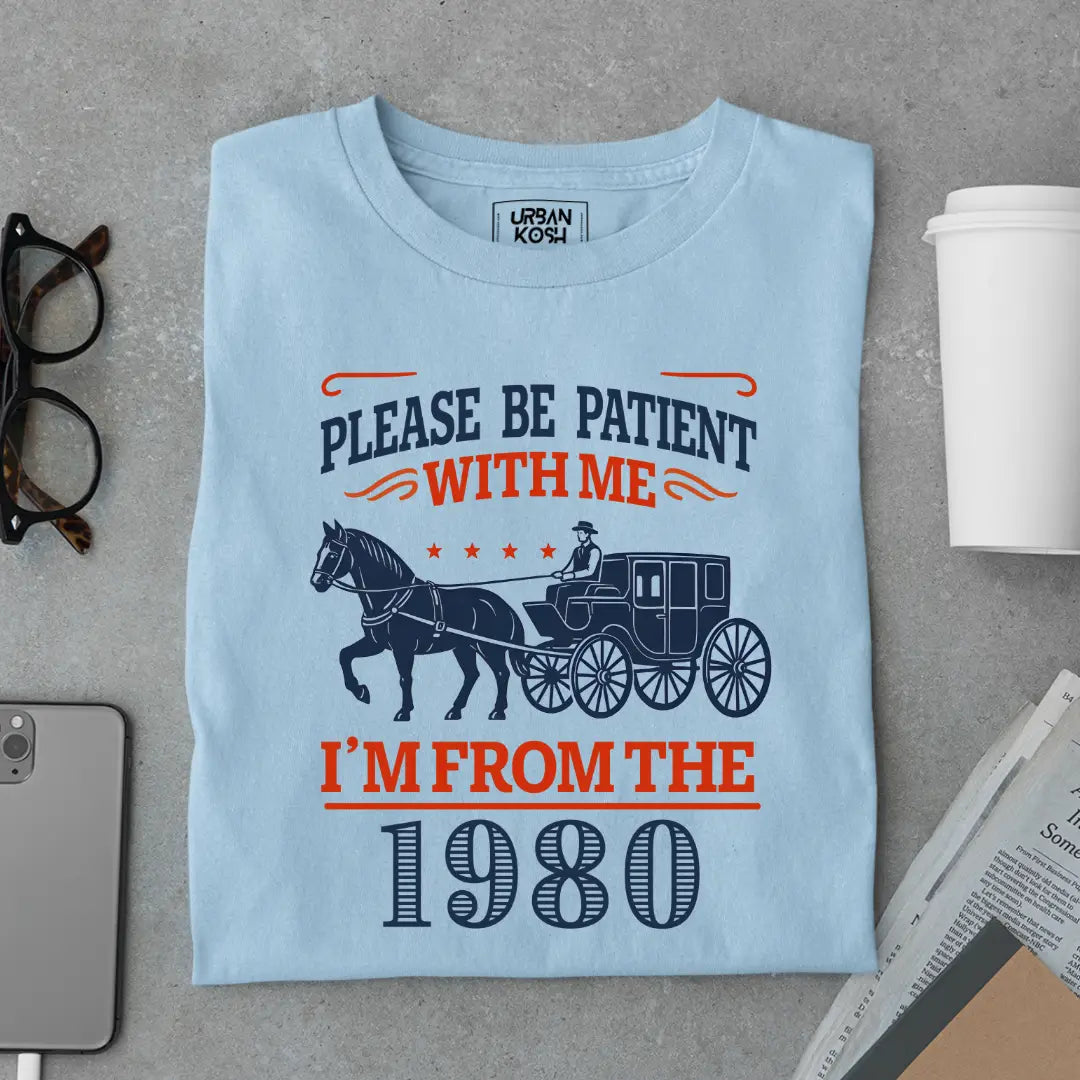 Please Be Patient With Me, I'm From the 1980 Vintage Horse Carriage Birthday T-shirt