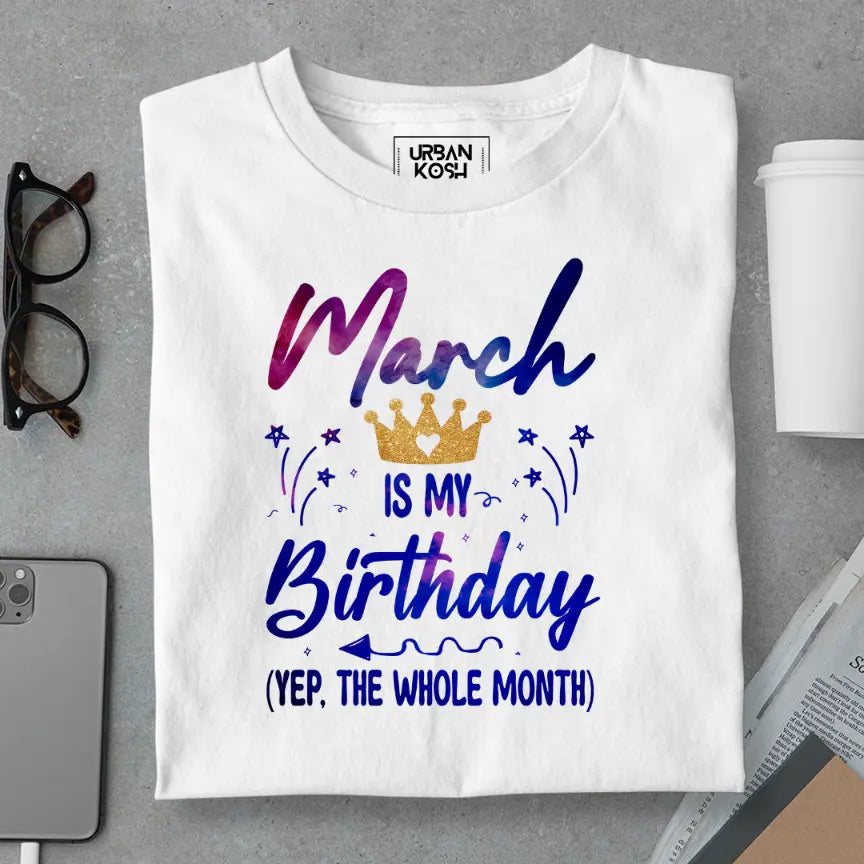 March is my Birthday Exclusive Premium Birthday T-Shirt