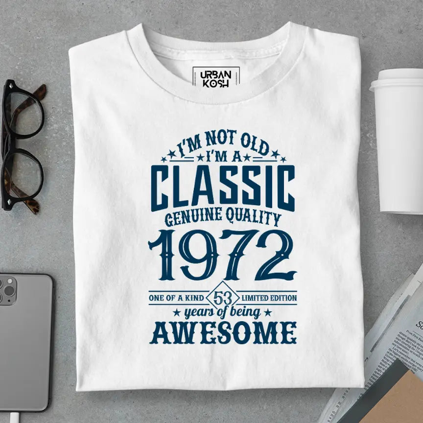 I Am Not Old, I Am Classic 1972 Premium Unisex Birthday T-shirt