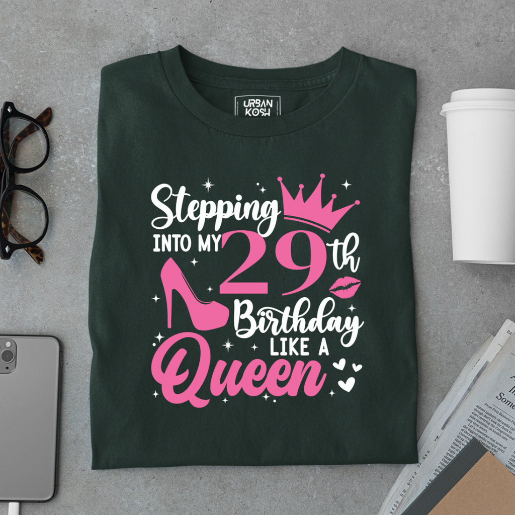 Stepping into my 29th Birthday like a Queen T Shirt