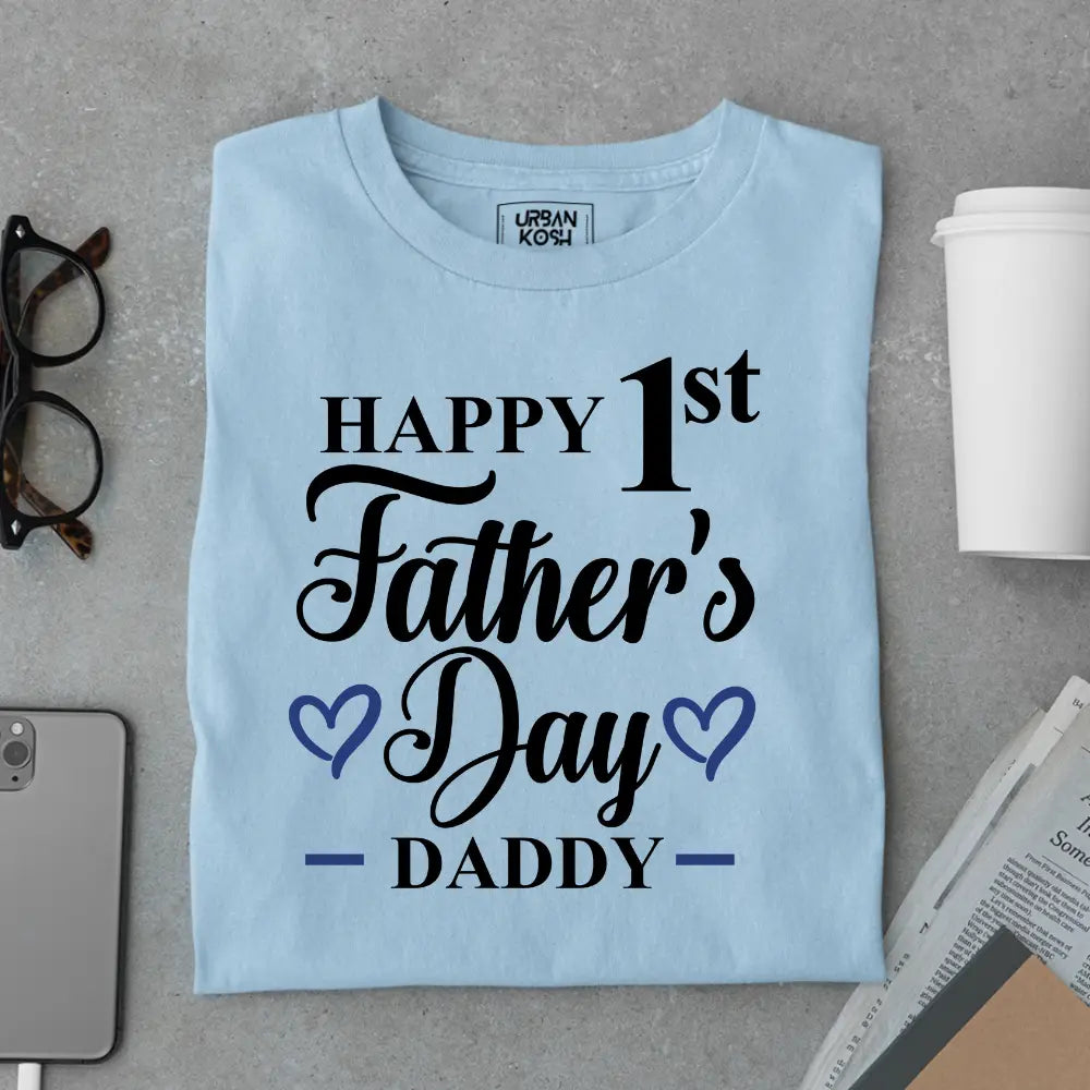 Happy 1st Father’s Day Daddy – Father’s Day Special T-Shirt