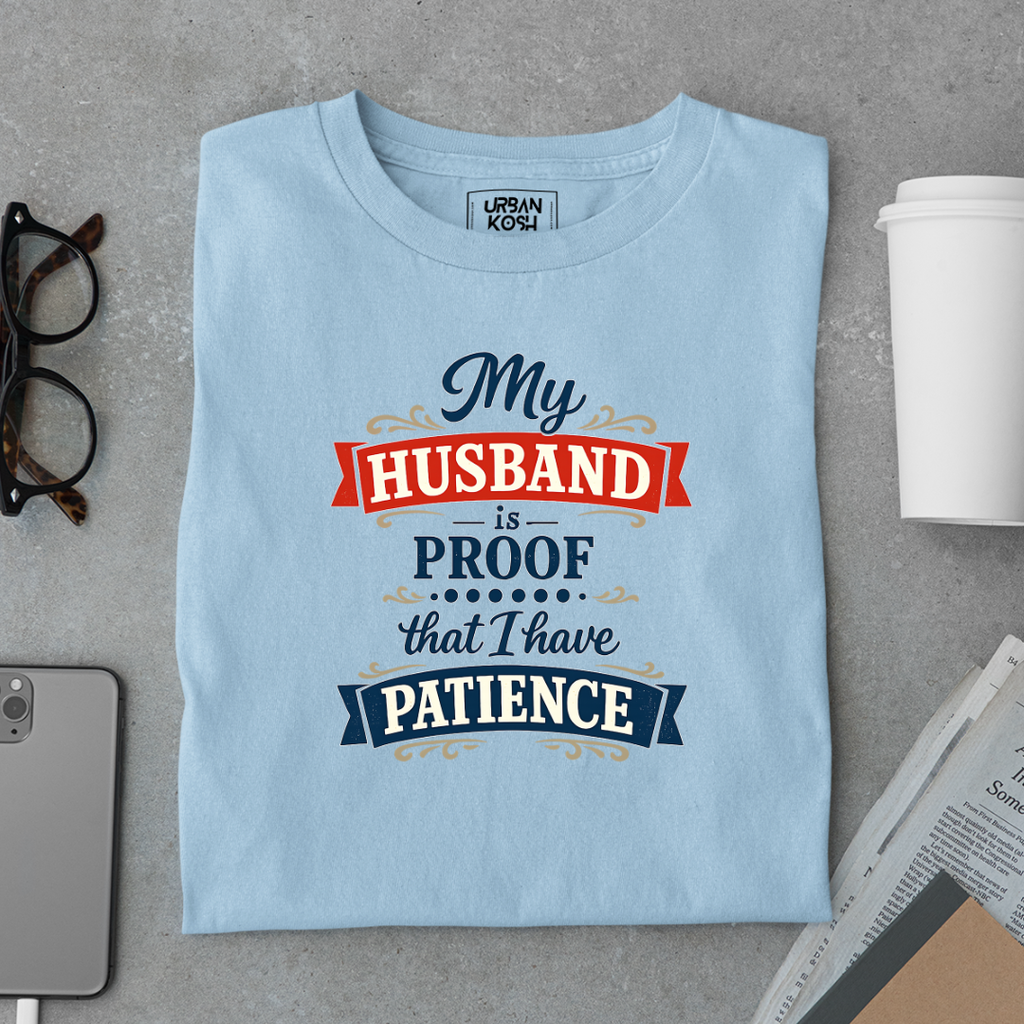 My Husband is the proof that I have Patience Meme T-Shirt