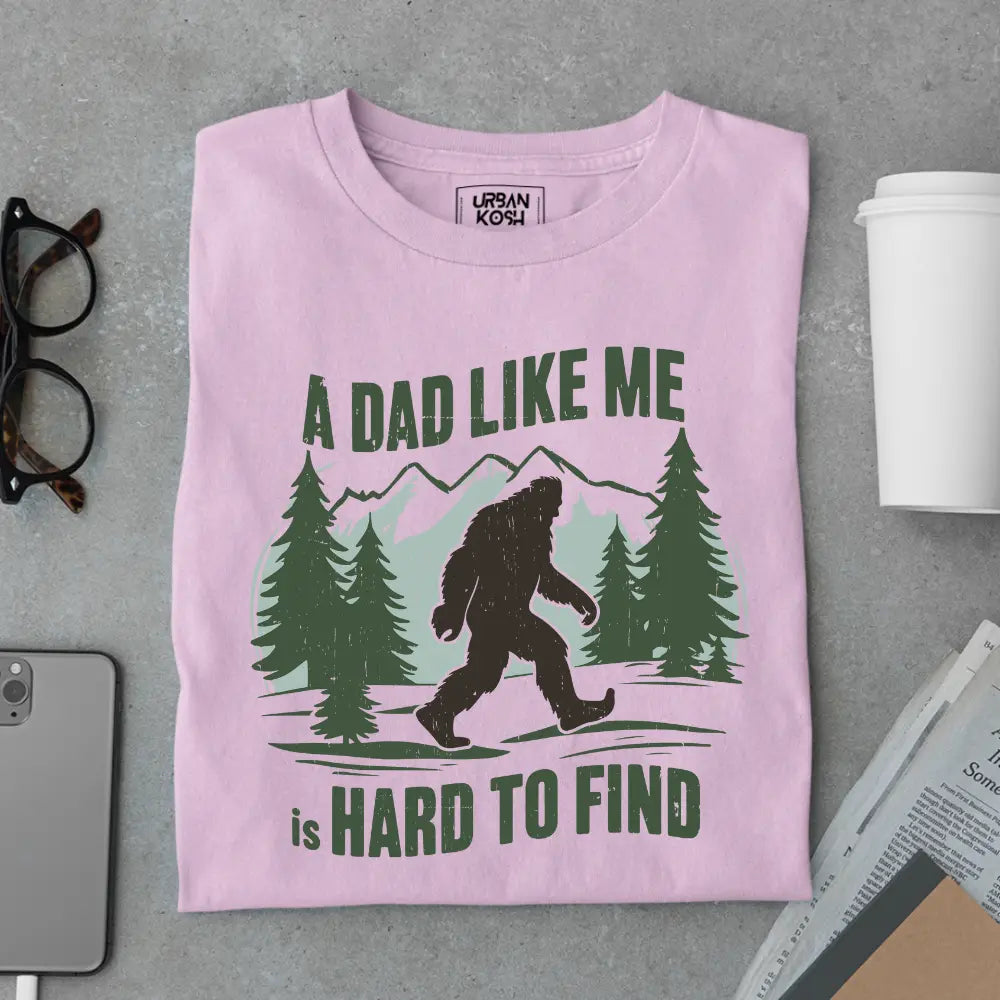 A Dad Like Me is Hard to Find - Funny Father’s Day Special T-Shirt