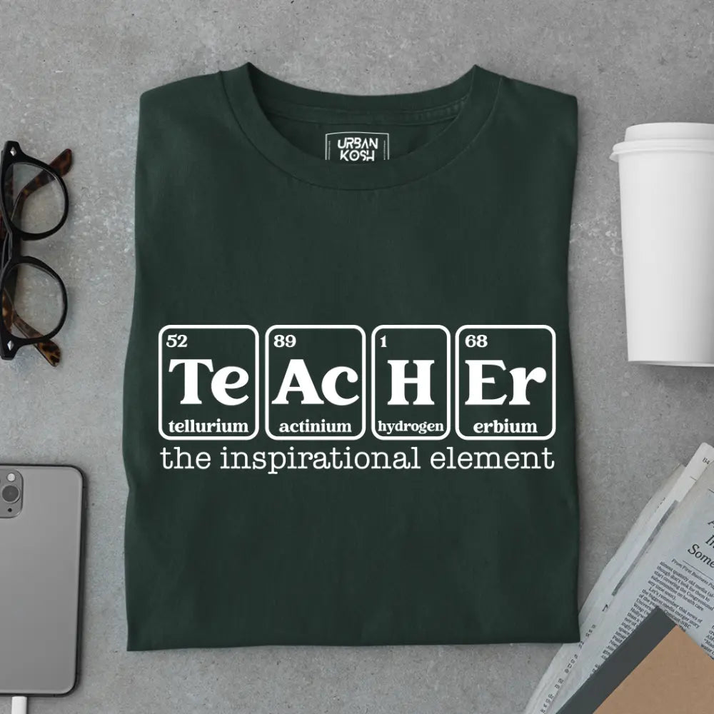 Teacher: The Inspirational Element - Exclusive Premium T-shirt for Teachers
