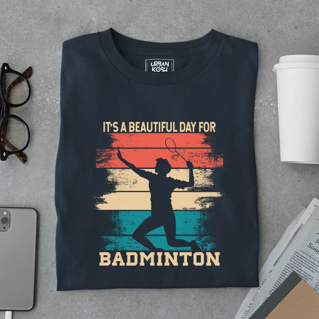 It's a Beautiful Day for Badminton Funny T-shirt for Badminton Player