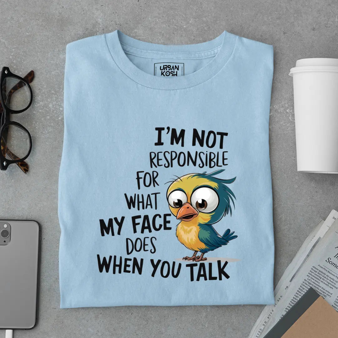 I'm Not Responsible For My Face Exclusive Sarcastic Unisex T-Shirt