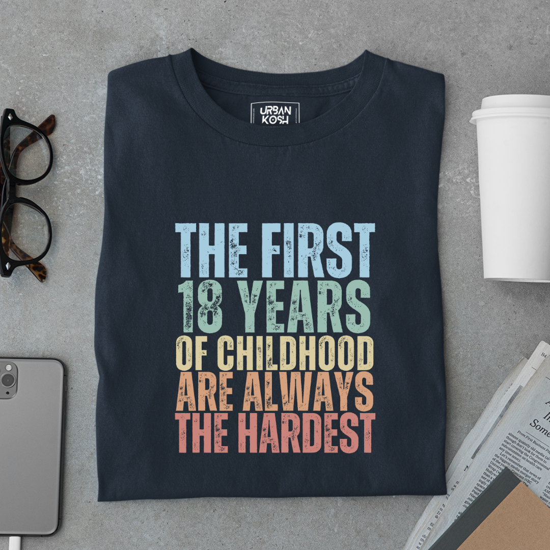 First 18 Years of Childhood are always the Hardest Premium T-shirt