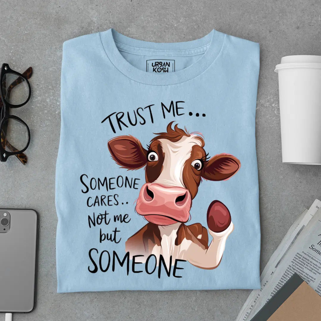 Trust Me Someone Cares Not Me But Someone Exclusive Funny Unisex T-Shirt