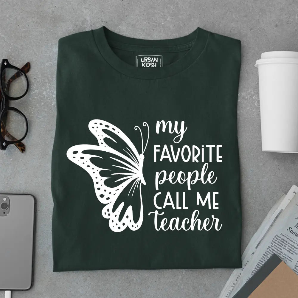 My Favorite People Call Me Teacher - Exclusive Premium T-shirt for Teachers