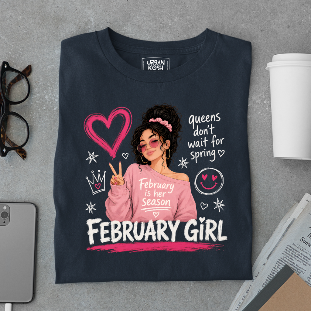 February Girl Graphic T-Shirt – "Queens Don't Wait For Spring" Birthday Shirt