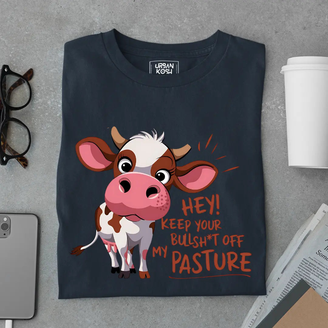 Hey Keep your Bullsh*t OFF My Pasture Exclusive Funny Unisex T-Shirt