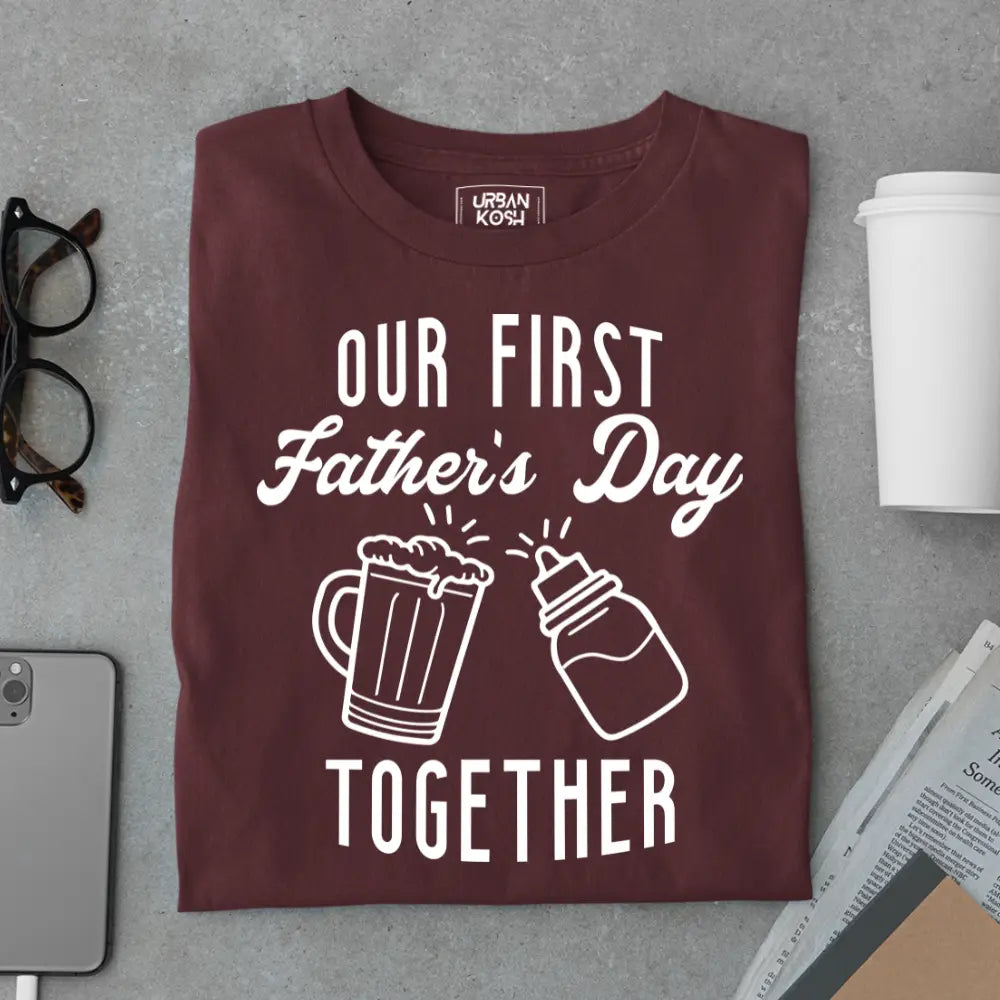 Our First Father’s Day Together – Father’s Day Special T-Shirt
