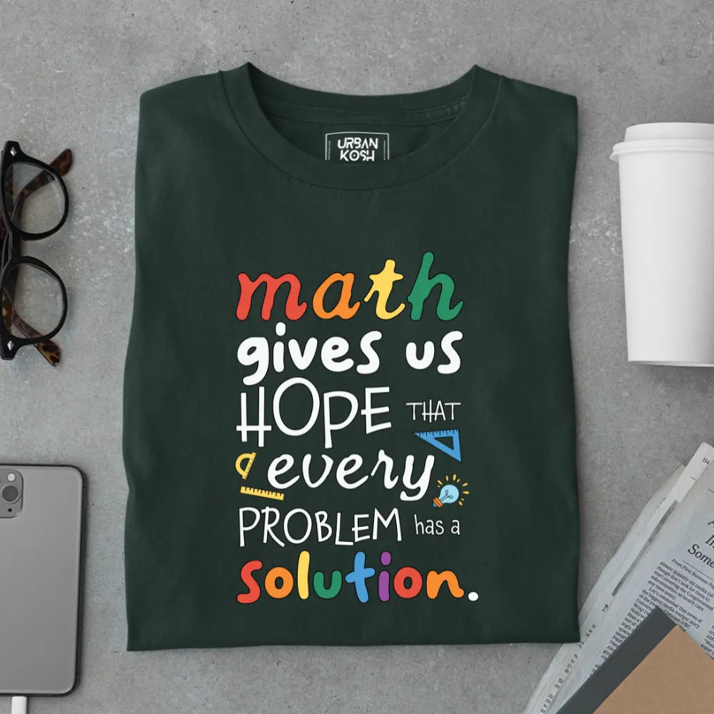Math Gives Us Hope That Every Problem Has a Solution - Exclusive Premium T-shirt for Teachers