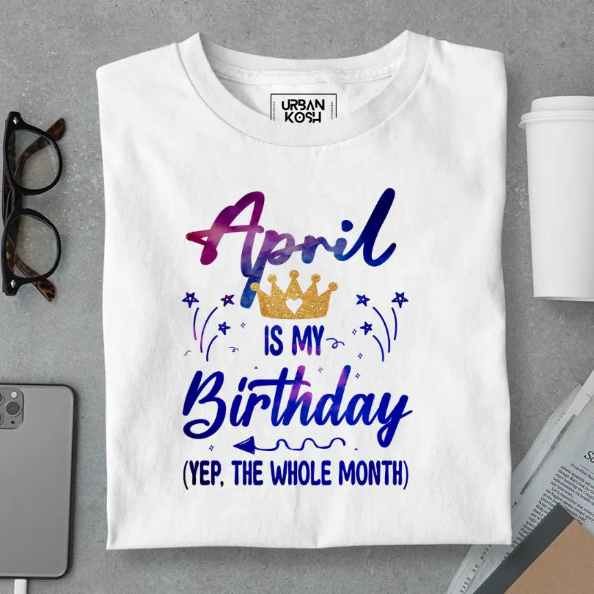 April is my Birthday Exclusive Premium Birthday T-Shirt