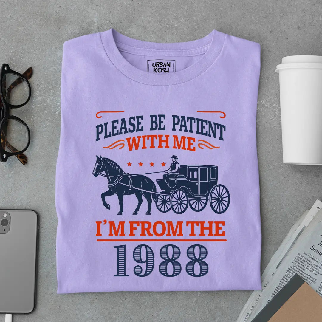 Please Be Patient With Me, I'm From the 1988 Vintage Horse Carriage Birthday T-shirt