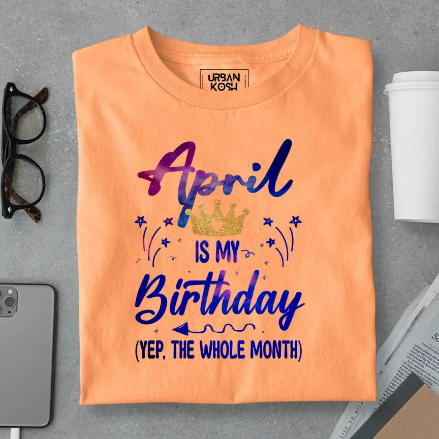 April is my Birthday Exclusive Premium Birthday T-Shirt