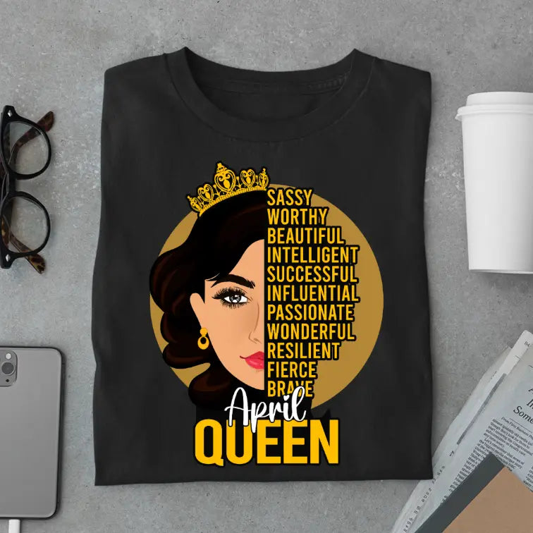 Sassy April Queen Limited Edition Exclusive Premium Birthday T-Shirt