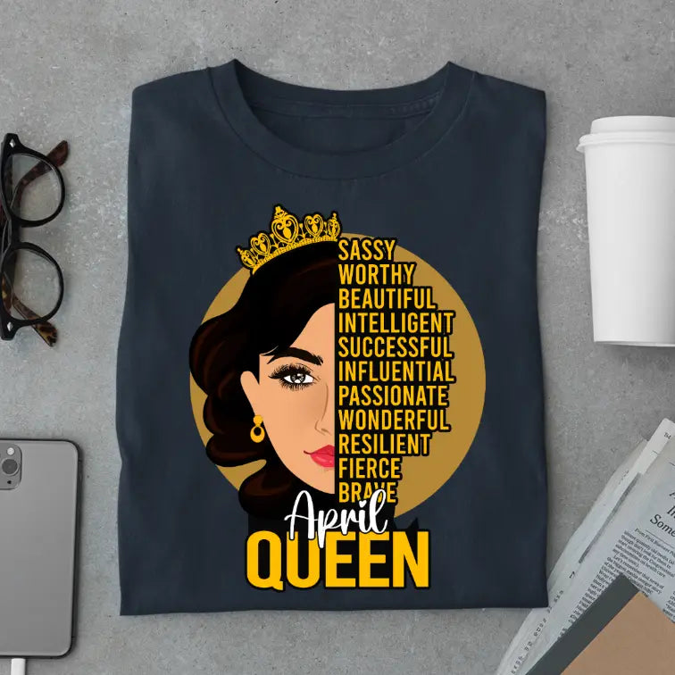 Sassy April Queen Limited Edition Exclusive Premium Birthday T-Shirt
