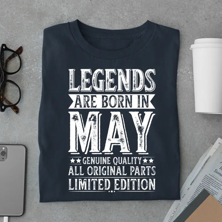 Legends Are Born in May Limited Edition Premium Birthday T-Shirt