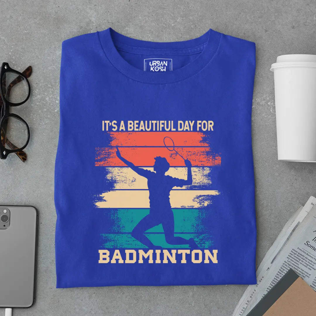 It's a Beautiful Day for Badminton Funny T-shirt for Badminton Player