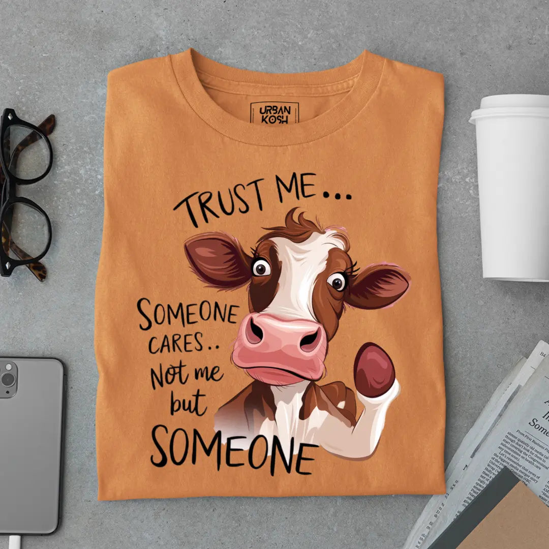 Trust Me Someone Cares Not Me But Someone Exclusive Funny Unisex T-Shirt