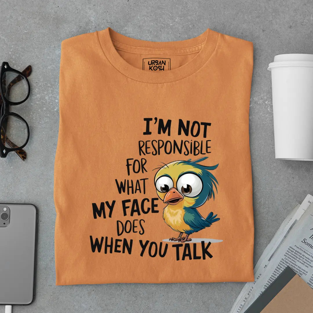 I'm Not Responsible For My Face Exclusive Sarcastic Unisex T-Shirt