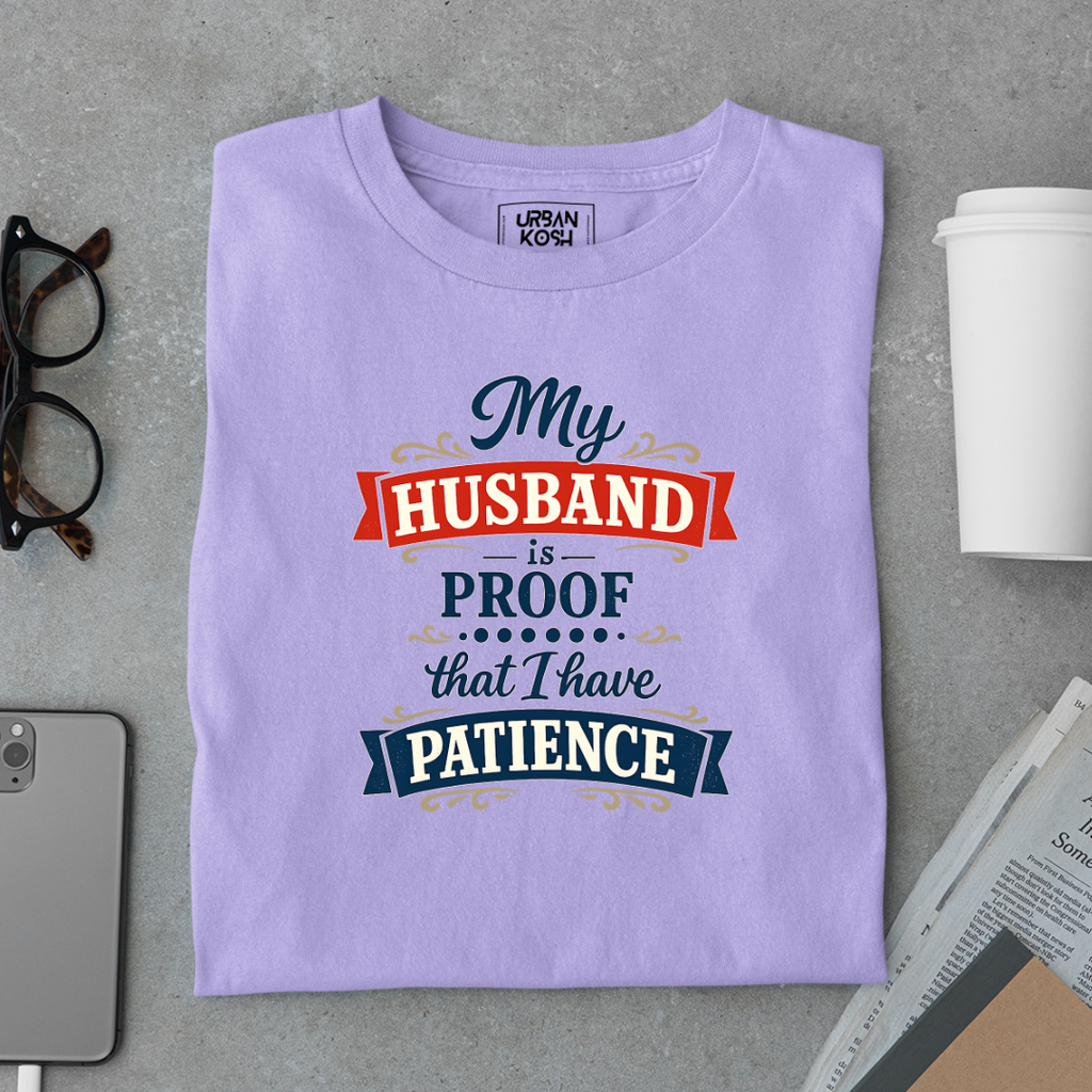 My Husband is the proof that I have Patience Meme T-Shirt