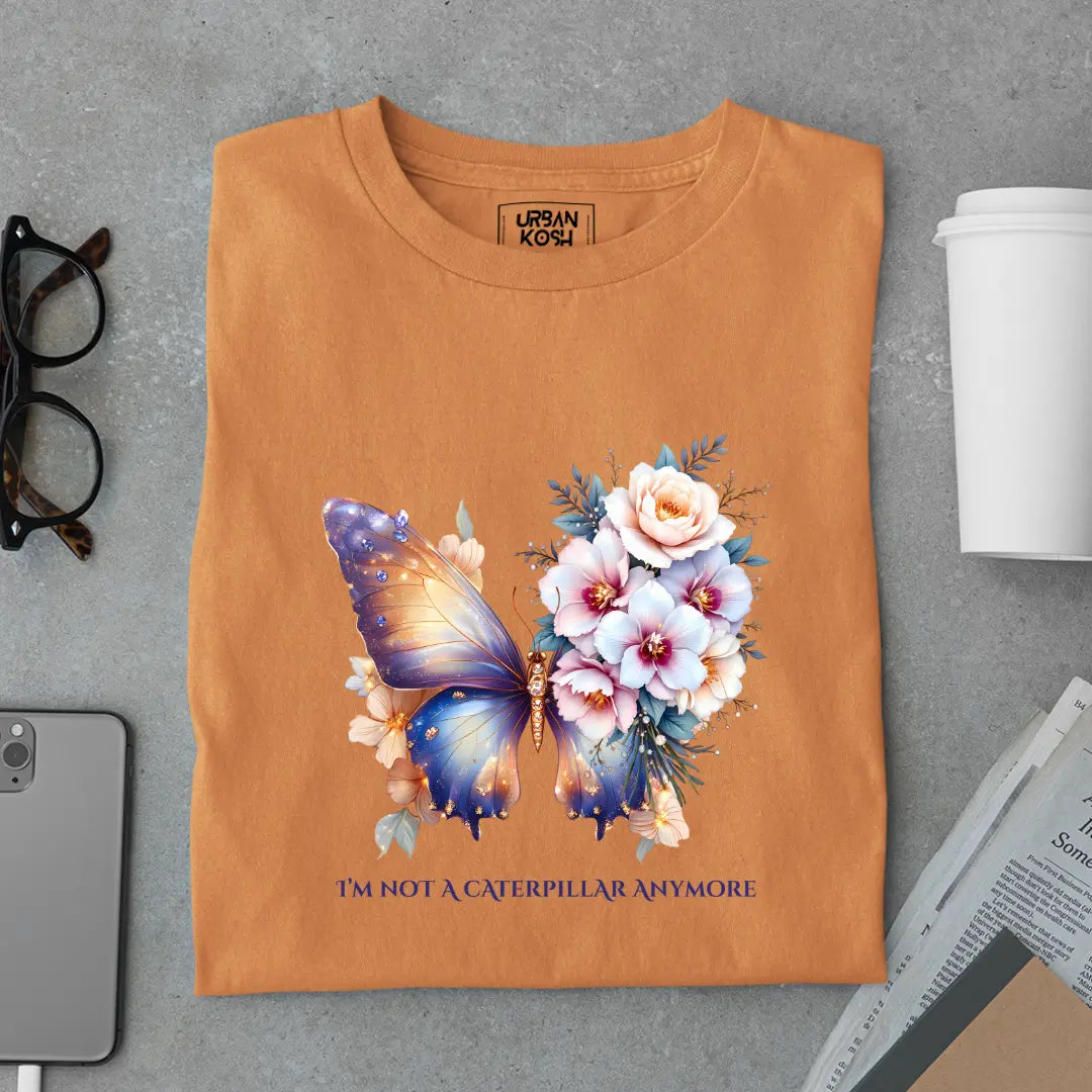 I'm Not a Caterpillar Anymore Premium Butterfly T-Shirt for Women