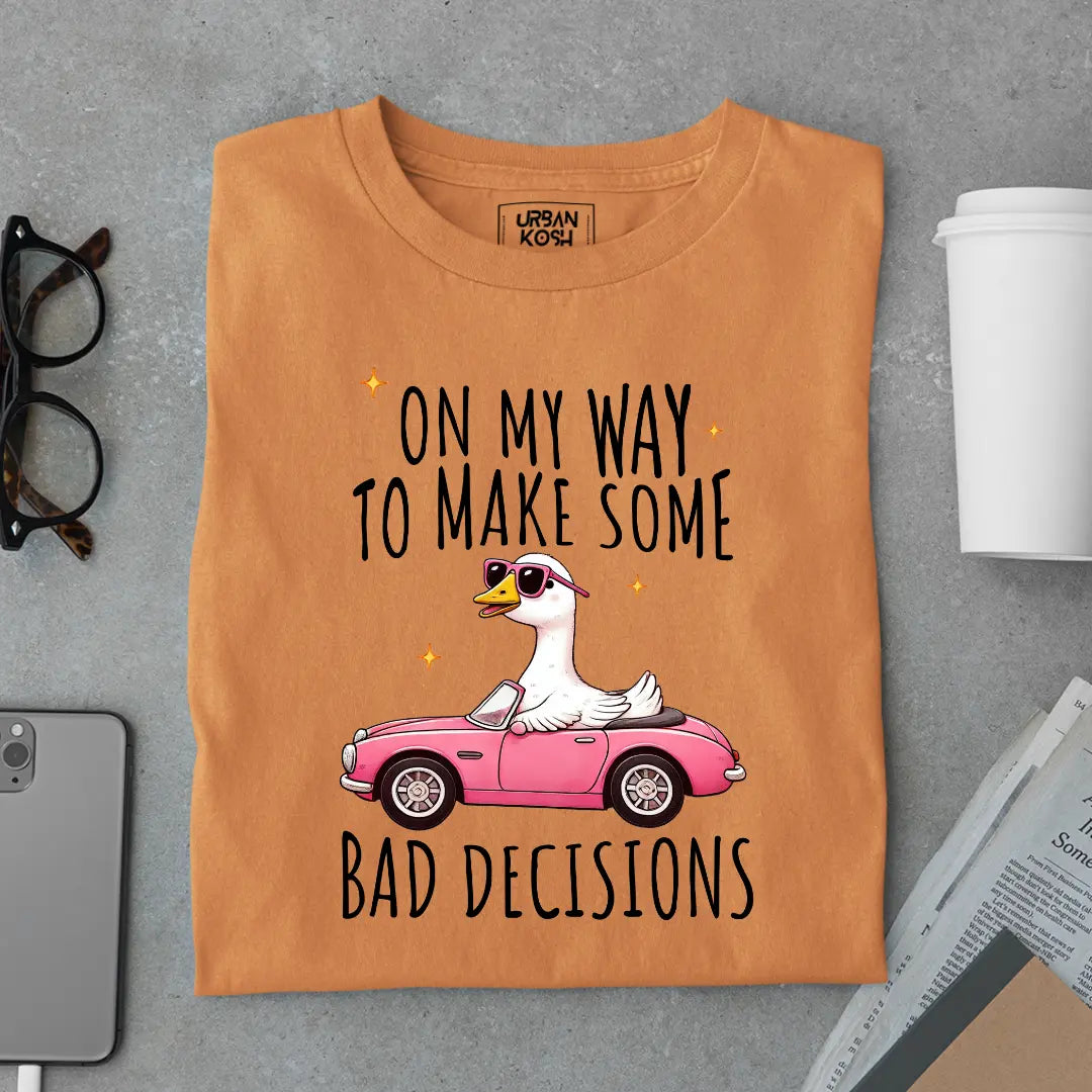 On My Way to Make Some Bad Decisions Exclusive Funny Unisex T-Shirt