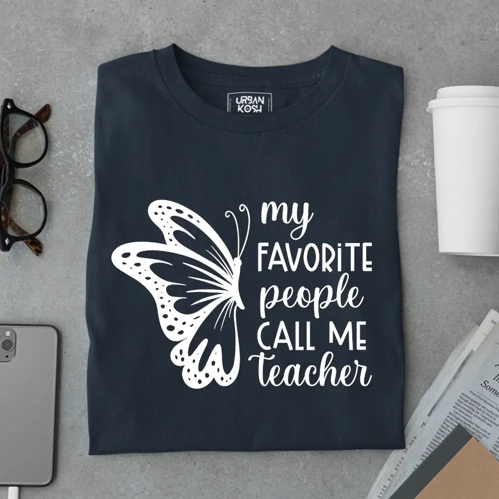 My Favorite People Call Me Teacher - Exclusive Premium T-shirt for Teachers