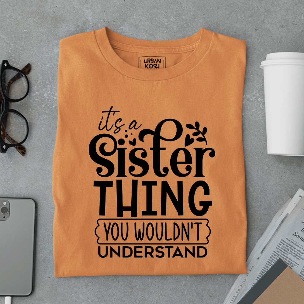 It’s a Sister Thing You Wouldn’t Understand Limited Edition T-Shirt