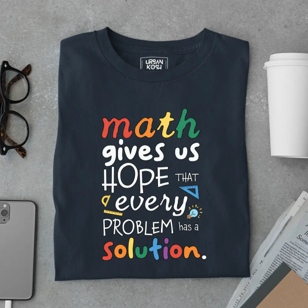 Math Gives Us Hope That Every Problem Has a Solution - Exclusive Premium T-shirt for Teachers