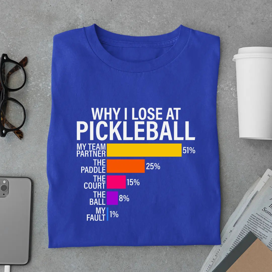Why I Lose at Pickleball - Pickleball Exclusive Premium T-shirt