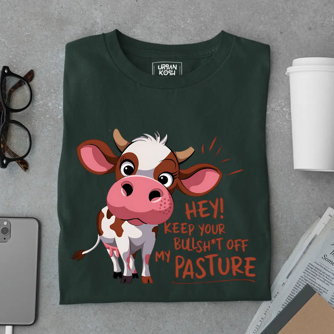 Hey Keep your Bullsh*t OFF My Pasture Exclusive Funny Unisex T-Shirt